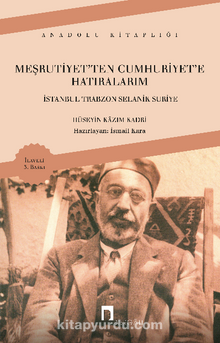 Meşrutiyetten Cumhuriyete Hatıralarım – İstanbul Trabzon Selanik Suriye