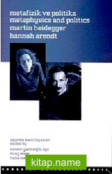 Metafizik ve Politika Hannah Arendt, Martin Heidegger