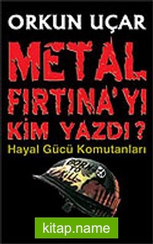 Metal Fırtına’yı Kim Yazdı?