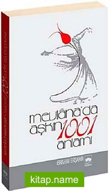 Mevlana’da Aşkın 1001 Anlamı