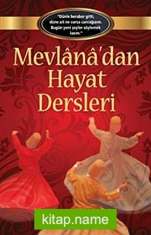 Mevlana’dan Hayat Dersleri