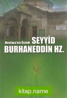 Mevlana’nın Üstadı Seyyid Burhaneddin Hz.