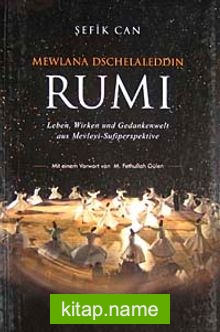 Mewlana Dschelaleddin Rumi Leben, Wirken und Gedankenwelt aus Mevlevi-Sufiperspektive