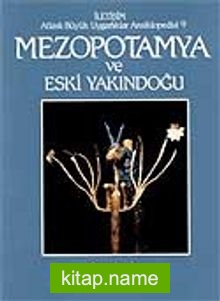 Mezopotamya ve Eski Yakındoğu Atlaslı Büyük Uygarlıklar Ansiklopedisi (9.cilt)