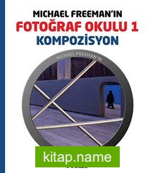 Michael Freeman’ın Fotoğraf Okulu 1 Kompozisyon