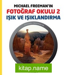 Michael Freeman’ın Fotoğraf Okulu 2 Işık ve Işıklandırma