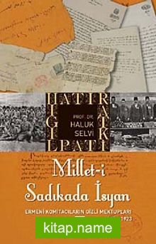 Millet-i Sadıkada İsyan Ermeni Komitacıların Gizli Mektupları (1878-1923)