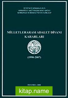 Milletlerarası Adalet Divanı Kararları (1990-2007)