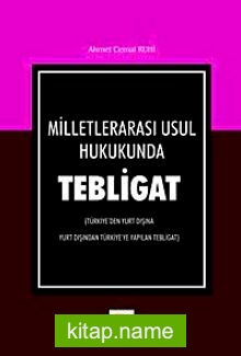 Milletlerarası Usul Hukukunda Tebligat Türkiye’den Yurt Dışına Yurt Dışından Türkiye’ye Yapılan Tebligat