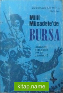 Milli Mücadelede Bursa / M. Ş. Eğilmez (12-G-53 )