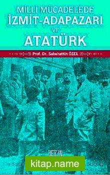 Milli Mücadelede İzmit-Adapazarı ve Atatürk