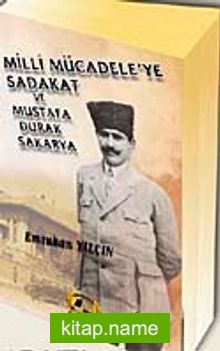 Milli Mücadele’ye Sadakat ve Mustafa Durak Sakarya
