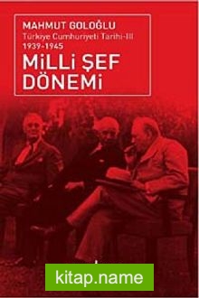 Milli Şef Dönemi  Türkiye Cumhuriyeti Tarihi III (1939 – 1945)
