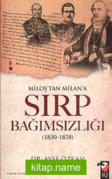 Miloş’tan Milan’a Sırp Bağımsızlığı