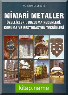 Mimari Metaller  Özellikleri, Bozulma Nedenleri, Koruma ve Restorasyon Teknikleri