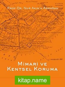 Mimari ve Kentsel Koruma  Prof.Dr. Nur Akın’a Armağan