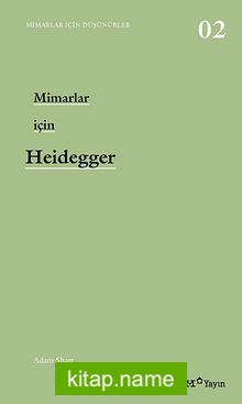 Mimarlar İçin Heidegger  Mimarlar İçin Düşünürler -02