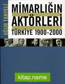Mimarlığın Aktörleri Türkiye 1900-2000
