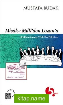 Misak-ı Milli’den Lozan’a İdealden Gerçeğe Türk Dış Politikası