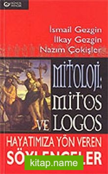 Mitoloji: Mitos ve Logos Hayatımıza Yön Veren Söylenceler