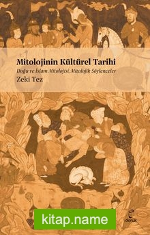 Mitolojinin Kültürel Tarihi Doğu ve İslam Mitolojisi Mitolojik Söylenceler