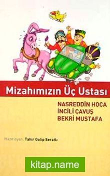 Mizahımızın Üç Ustası Nasreddin Hoca İncili Çavuş Bekri Mustafa