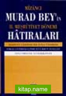 Mizancı Murad Bey’in 2. Meşrutiyet Dönemi Hatıraları