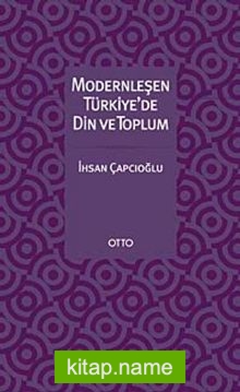 Modernleşen Türkiye’de Din ve Toplum