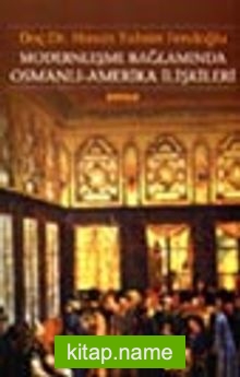 Modernleşme Bağlamında Osmanlı Amerika İlişkileri