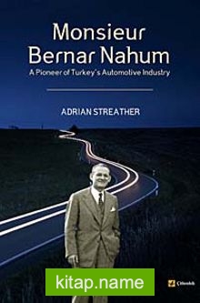 Monsieur Bernar Nahum A Pioneer of Turkey’s Automotive Industry