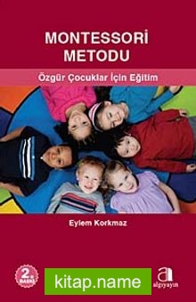 Montessori Metodu / Özgür  Çocuklar İçin Eğitim