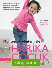 Montessori Yöntemiyle Harika Çocuk Nasıl Yetiştirilir?