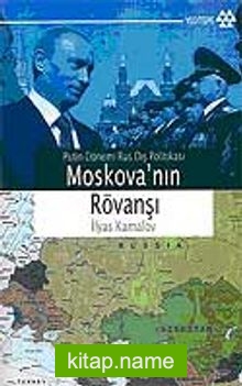 Moskova’nın Rövanşı Putin Dönemi Rus Dış Politikası