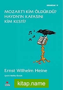 Mozart’ı Kim Öldürdü? Haydn’ın Kafasını Kim Kesti?