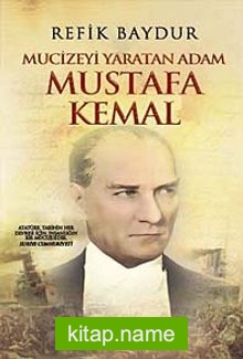 Mucizeyi Yaratan Adam Mustafa Kemal