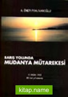 Mudanya Mütarekesi Barış Yolunda 11 Ekim 1922 80’inci Yıl Anısına