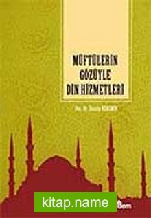 Müftülerin Gözüyle Din Hizmetleri