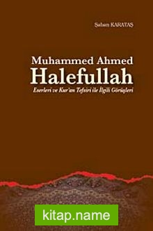 Muhammed Ahmed Halefullah Eserleri ve Kur’an Tefsiri ile İlgili Görüşleri