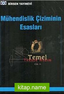 Mühendislik Çiziminin Esasları  Temel Teknik Resim Cilt-1