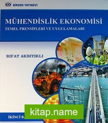 Mühendislik Ekonomisi Temel Prensipleri ve Uygulamaları