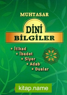 Muhtasar Dini Bilgiler İtikad, İbadet, Siyer, Adab, Dualar