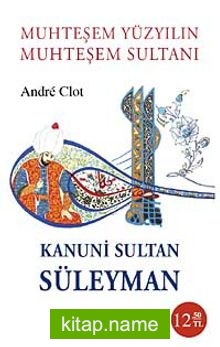 Muhteşem Yüzyılın Muhteşem Sultanı Kanuni Sultan Süleyman (Cep Boy)