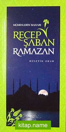 Müminlerin Baharı Recep Şaban Ramazan