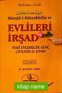 Mürşid-i Müteehhilin ve Evlileri İrşad Yeni Evlenecek Genç Çiftlerin El Kitabı