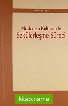 Müslüman Kültüründe Sekülerleşme Süreci