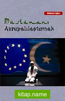 Müslümanı Avrupalılaştırmak