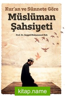 Müslümanın Şahsiyeti / Kur’an ve Sünnete Göre