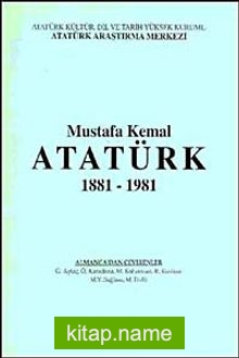 Mustafa Kemal Atatürk 1881-1981
