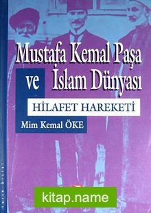 Mustafa Kemal Paşa ve İslam Dünyası Hilafet Hareketi