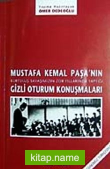 Mustafa Kemal Paşa’nın Gizli Oturum Konuşmaları